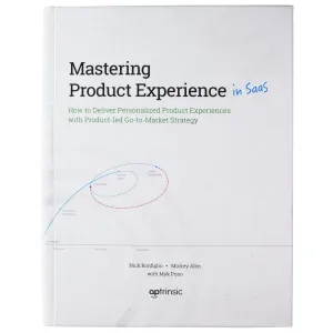 Mastering Product Experience in SaaS - Aptrinsic Educational Book Nick Bonfiglio